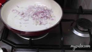 5.Heat oil in a pan and saute onions